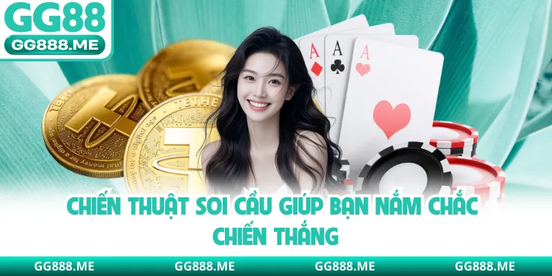 Chiến thuật soi cầu giúp bạn nắm chắc chiến thắng