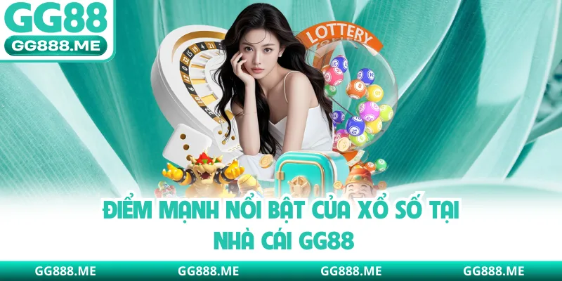 Điểm mạnh nổi bật của xổ số tại nhà cái GG88