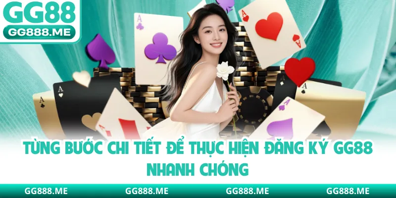 Từng bước chi tiết để thực hiện đăng ký GG88 nhanh chóng